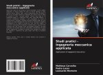 Studi pratici - Ingegneria meccanica applicata