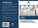 DIE BAUSTEINE DES MASCHINELLEN LERNENS