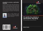 Un ponte tra scienza e spiritualità: Big Bang