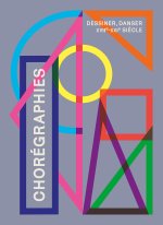 Chorégraphies. Dessiner, danser - (XVIIe-XXIe siècle)