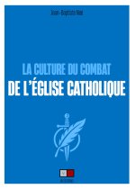 LA CULTURE DU COMBAT DE L'EGLISE CATHOLIQUE