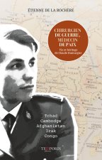 CHIRURGIEN DE GUERRE, MEDECIN DE PAIX