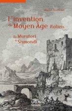 L'INVENTION DU MOYEN AGE ITALIEN