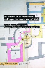 LES MECANISMES DE L'EXPERTISE ET SES ACTEURS DU XVIE AU XIXE SIECLE