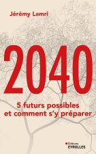 2040 : 5 FUTURS POSSIBLES ET COMMENT S'Y PREPARER