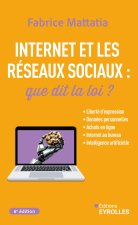 INTERNET ET LES RESEAUX SOCIAUX : QUE DIT LA LOI ? 6E EDITION