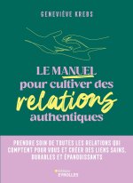 Le manuel pour cultiver des relations authentiques