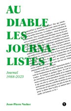 Au diable les journalistes !
