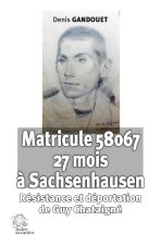 Matricule 58067. 27 mois à Sachsenhausen