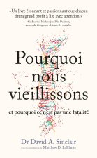 POURQUOI NOUS VIEILLISSONS ET POURQUOI CE N'EST PAS UNE FATALITE