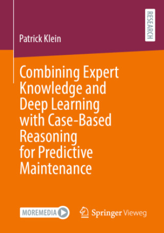 Combining Expert Knowledge and Deep Learning with Case-Based Reasoning for Predictive Maintenance