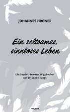 Ein seltsames, sinnloses Leben