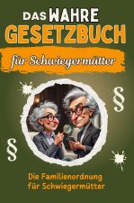 Das wahre Gesetzbuch für Schwiegermütter - Genial lustiges Humorbuch - das perfekte Geschenk für Weihnachten und Geburtstag