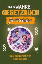Das wahre Gesetzbuch für Brüder - Genial lustiges Humorbuch - das perfekte Geschenk für Weihnachten und Geburtstag
