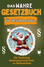 Das wahre Gesetzbuch für Weihnachten - Genial lustiges Humorbuch - das perfekte Geschenk für Weihnachten und Geburtstag