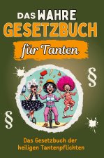 Das wahre Gesetzbuch für Tanten - Genial lustiges Humorbuch - das perfekte Geschenk für Weihnachten und Geburtstag