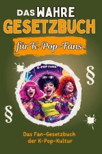 Das wahre Gesetzbuch für K-Pop-Fans - Genial lustiges Humorbuch - das perfekte Geschenk für Weihnachten und Geburtstag