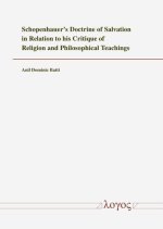 Schopenhauer's Doctrine of Salvation in Relation to his Critique of Religion and Philosophical Teachings