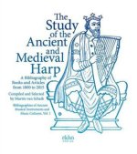 The Study of the Ancient and Medieval Harp: A Bibliography of Books and Articles from 1800-2015