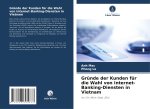 Gründe der Kunden für die Wahl von Internet-Banking-Diensten in Vietnam
