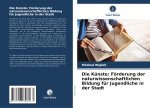 Die Künste: Förderung der naturwissenschaftlichen Bildung für Jugendliche in der Stadt