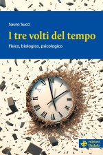 tre volti del tempo. Fisico, biologico, psicologico