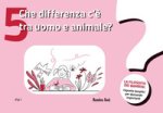 Che differenza c'è tra uomo e animale? La filosofia dei bambini. Risposte semplici per domande importanti
