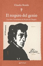 respiro del genio. La vita e la malattia di Fryderyk Chopin