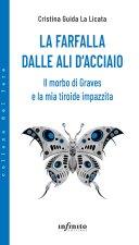 farfalla dalle ali d'acciaio. Il morbo di Graves e la mia tiroide impazzita