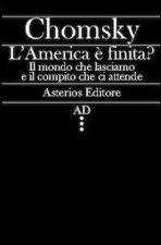 America è finita? Il mondo che lasciamo e il compito che ci attende