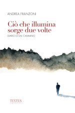 Cio che illumina sorge due volte