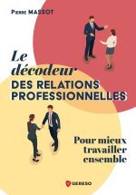 LE DECODEUR DES RELATIONS PROFESSIONNELLES