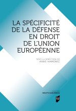 LA SPECIFICITE DE LA DEFENSE EN DROIT DE L'UNION EUROPEENNE