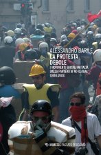 protesta debole. I movimenti sociali in Italia dalla Pantera ai No Global (1990-2003)