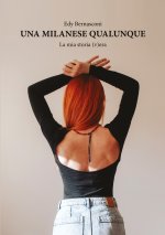 milanese qualunque. La mia storia (v)era