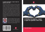 A União Europeia, o que é que eu ganho com isso