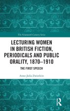 Lecturing Women in British Fiction, Periodicals, and Public Orality, 1870-1910