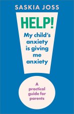 Help! My Child's Anxiety Is Giving Me Anxiety