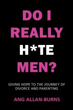 Do I Really H*te Men?