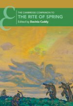 The Cambridge Companion to the Rite of Spring
