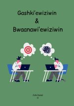 Gashki'ewiziwin & Bwaanawi'ewiziwin