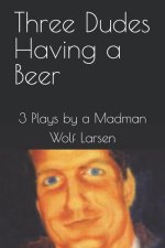 Three Dudes Having a Beer