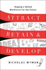 Attract, Retain, and Develop
