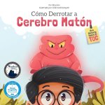Cómo derrotar a Cerebro Matón