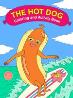 The Hot Dog Coloring and Activity Book