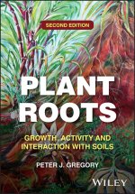 Plant Roots: Growth, Activity and Interaction with  Soils