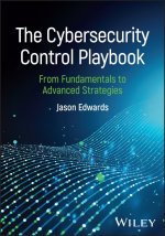 Cybersecurity Control Playbook: From Fundament als to Advanced Strategies