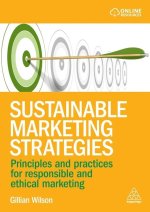 Sustainable Marketing Strategies - Principles and Practices for Responsible and Ethical Marketing