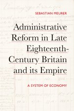 Administrative Reform in Late Eighteenth-Century Britain and Its Empire
