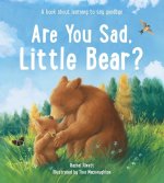 Are You Sad, Little Bear? - A book about learning to say goodbye